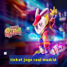 ticket jogo real madrid