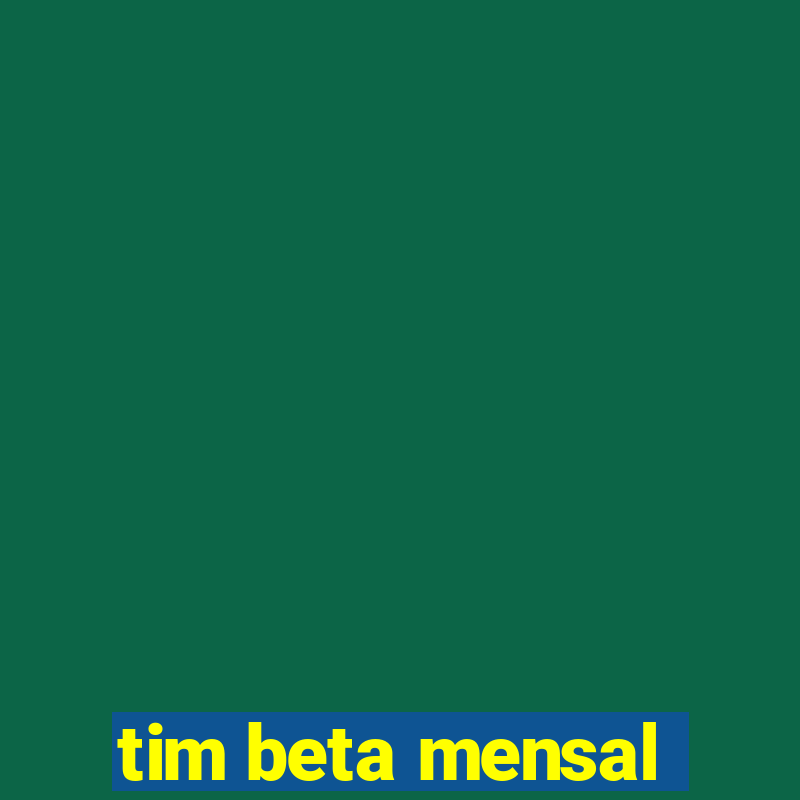 tim beta mensal