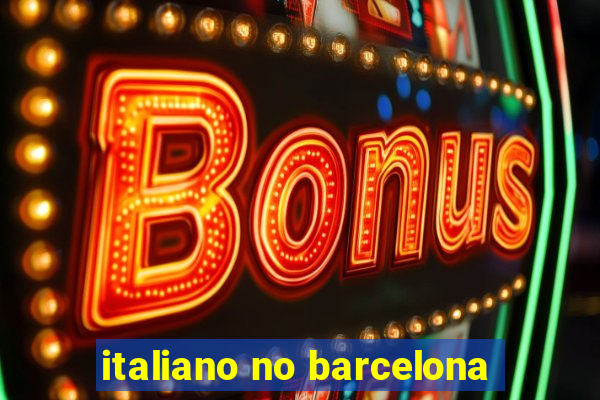 italiano no barcelona