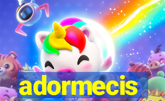 adormecis