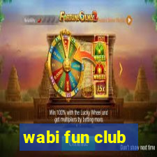 wabi fun club