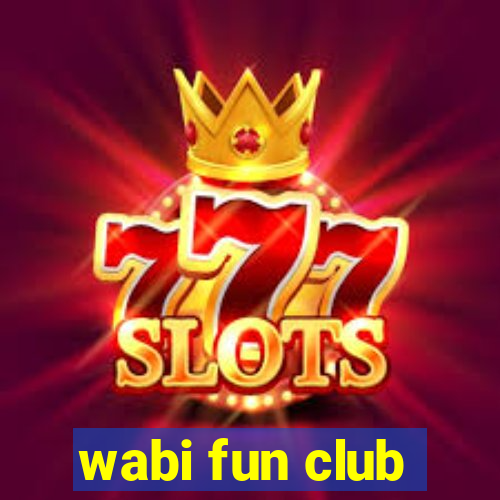 wabi fun club