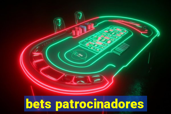 bets patrocinadores