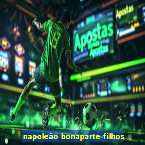 napoleão bonaparte filhos