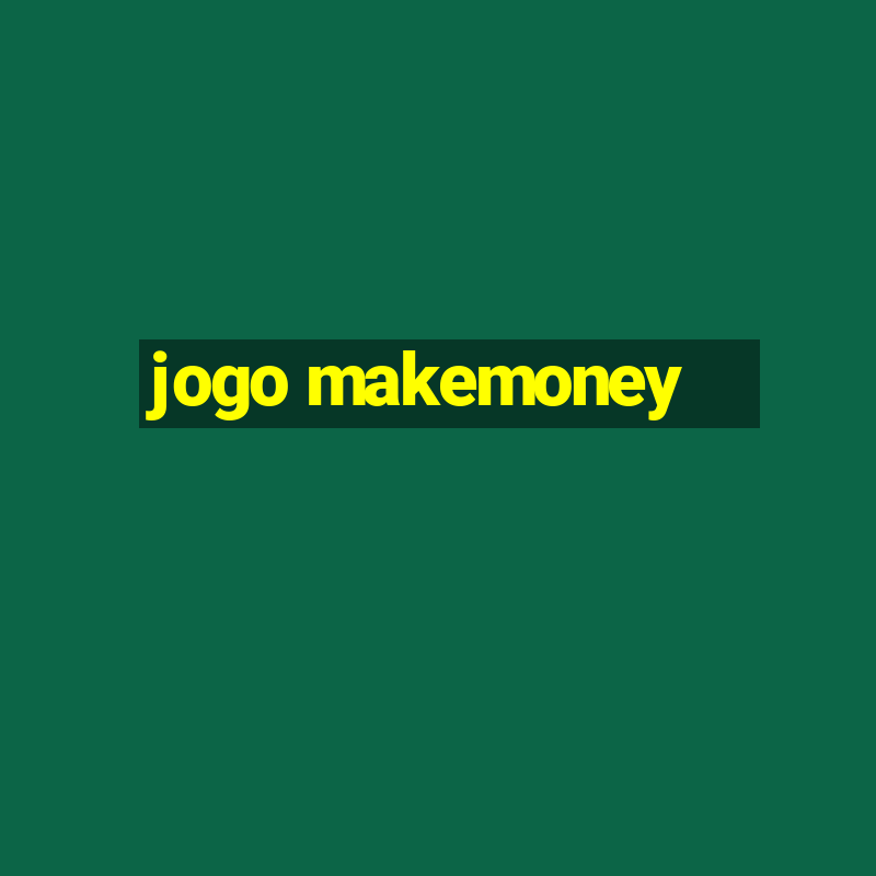 jogo makemoney