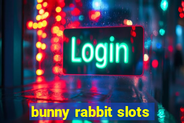 bunny rabbit slots