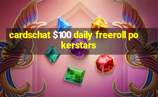 cardschat $100 daily freeroll pokerstars