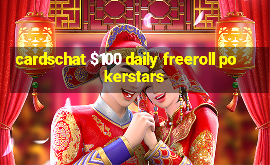 cardschat $100 daily freeroll pokerstars