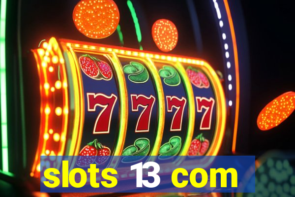 slots 13 com