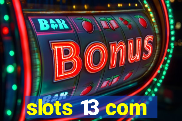 slots 13 com