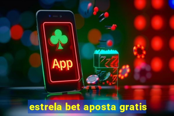 estrela bet aposta gratis