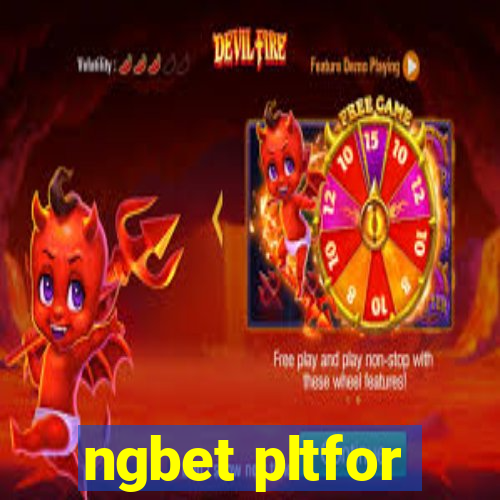 ngbet pltfor