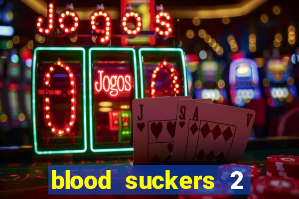 blood suckers 2 slot game