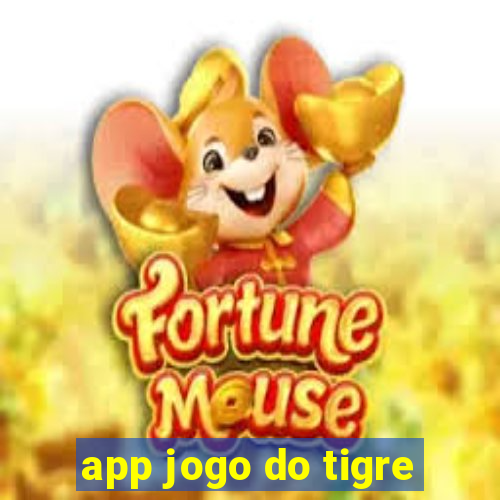 app jogo do tigre