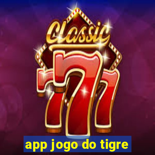 app jogo do tigre