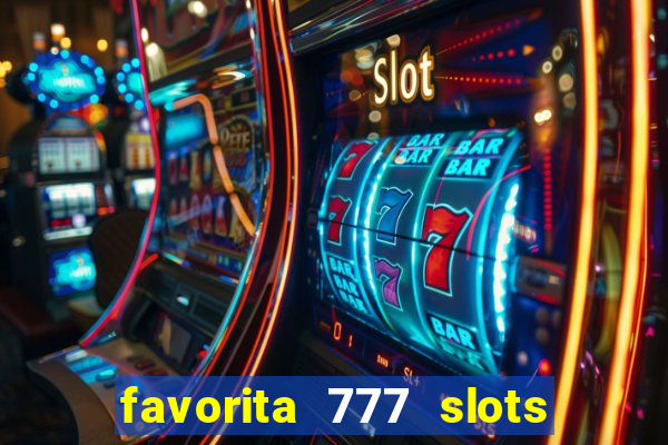 favorita 777 slots é confiável