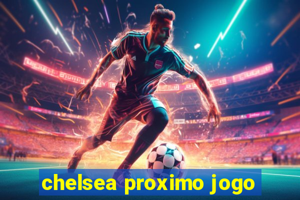 chelsea proximo jogo