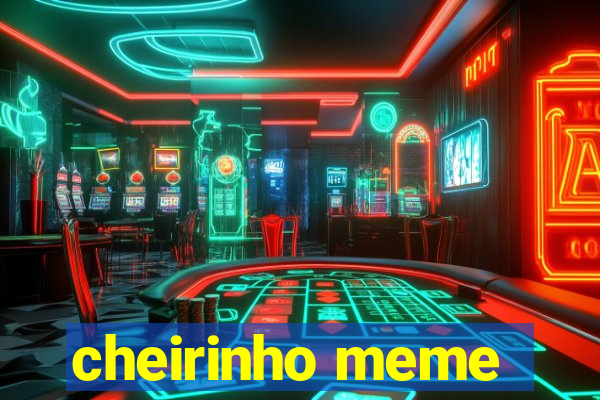 cheirinho meme