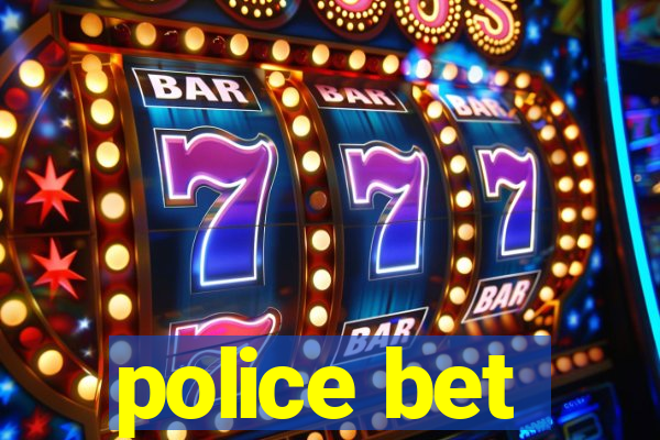 police bet