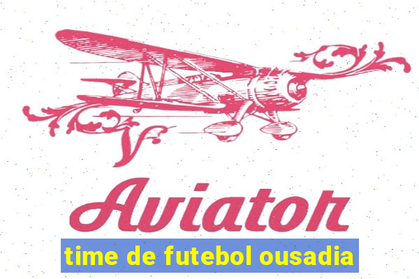 time de futebol ousadia