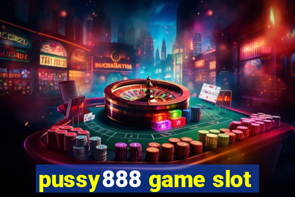 pussy888 game slot