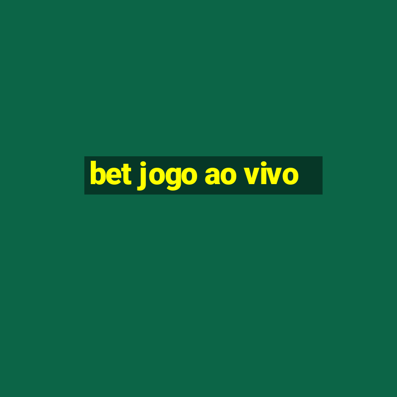 bet jogo ao vivo