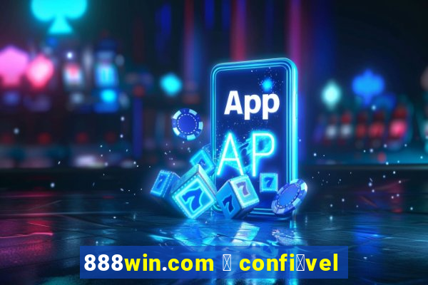 888win.com 茅 confi谩vel