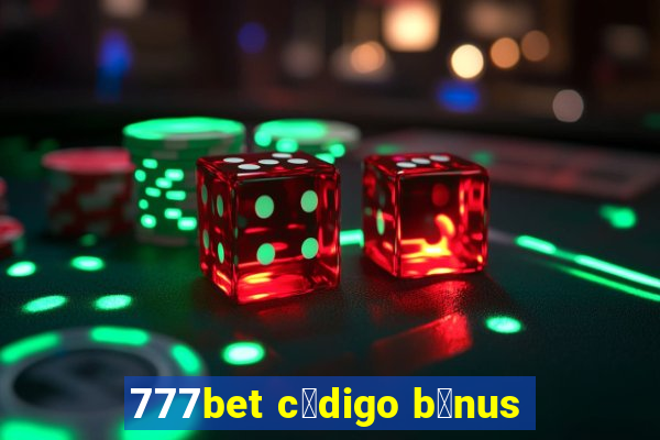 777bet c贸digo b么nus