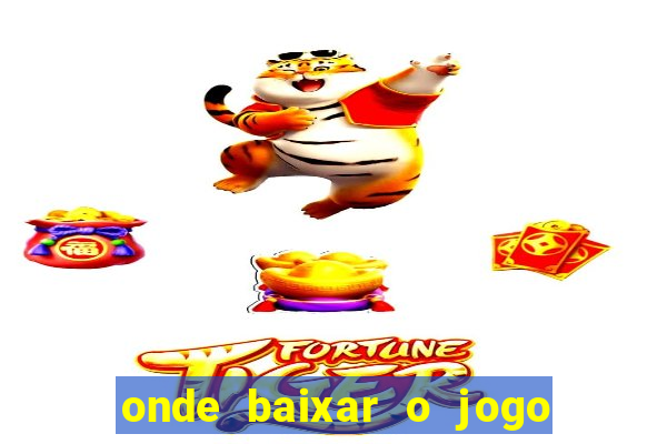 onde baixar o jogo do tigrinho