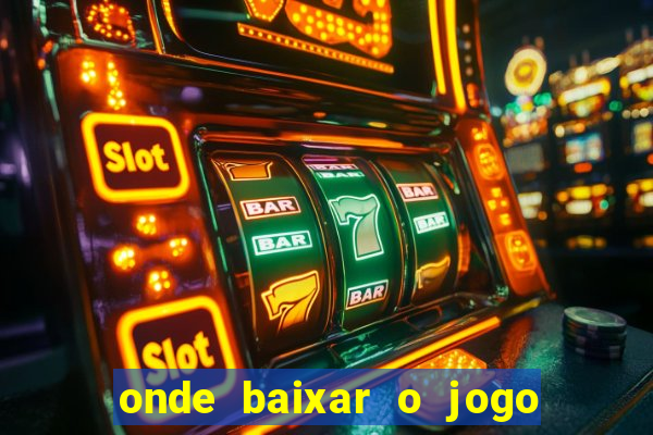 onde baixar o jogo do tigrinho