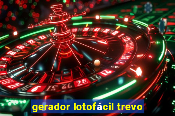 gerador lotofácil trevo