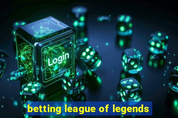 betting league of legends