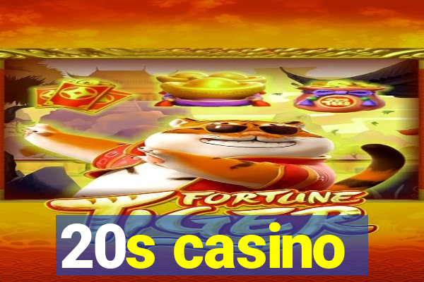 20s casino