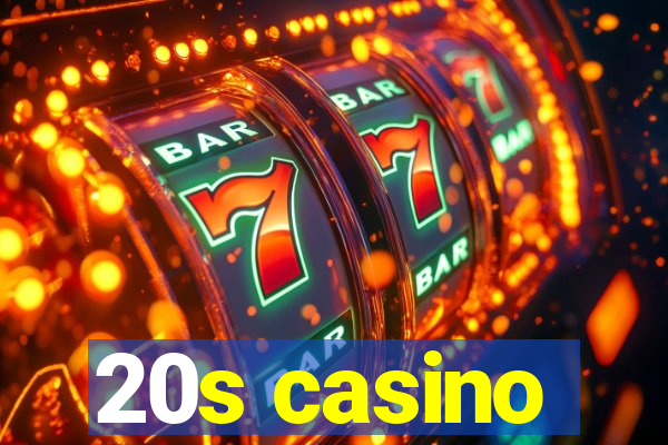 20s casino