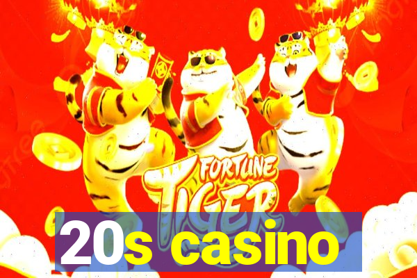 20s casino