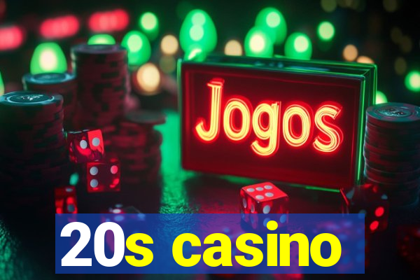 20s casino