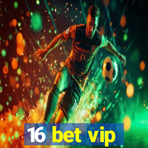 16 bet vip