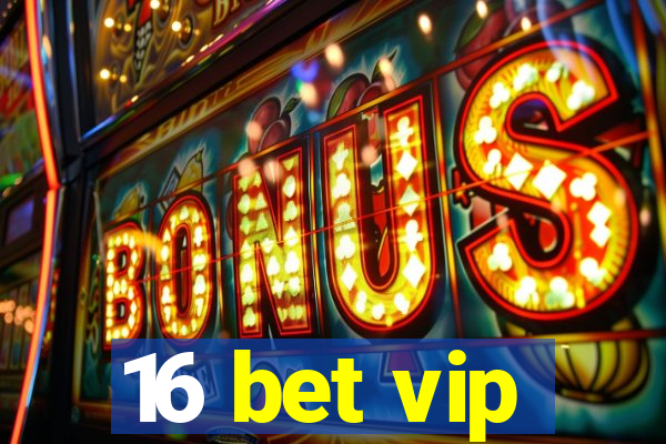 16 bet vip