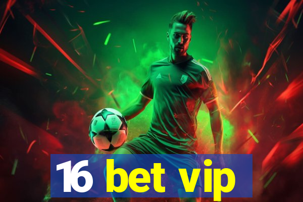 16 bet vip