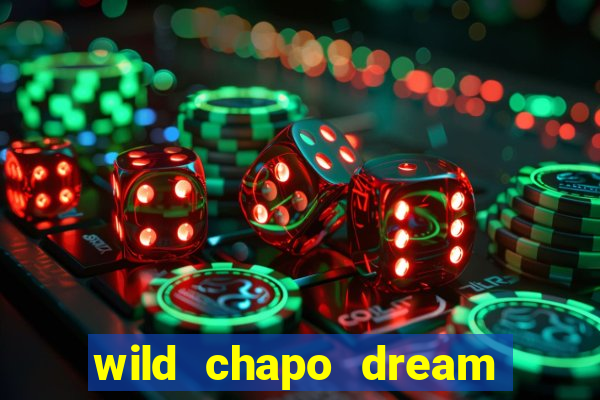 wild chapo dream drop slot online