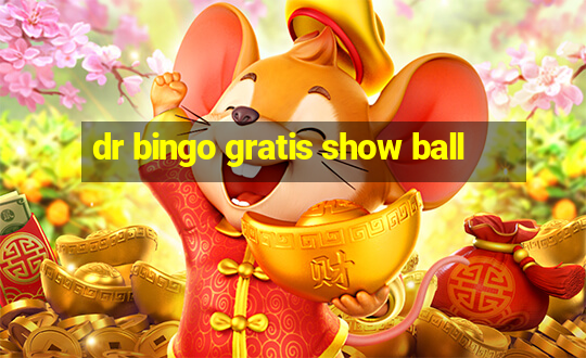 dr bingo gratis show ball