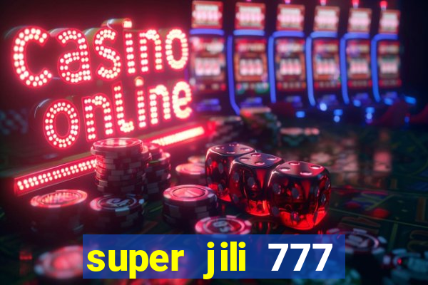 super jili 777 casino login