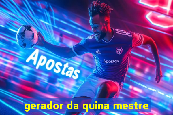 gerador da quina mestre