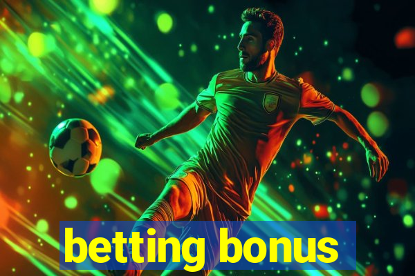 betting bonus