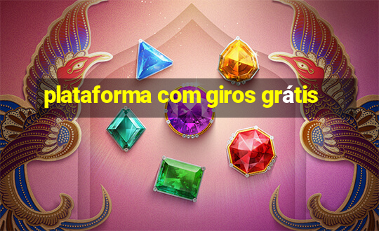 plataforma com giros grátis