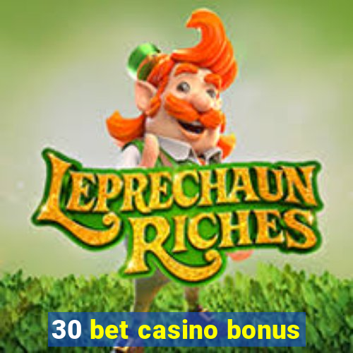 30 bet casino bonus