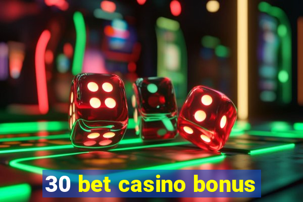 30 bet casino bonus