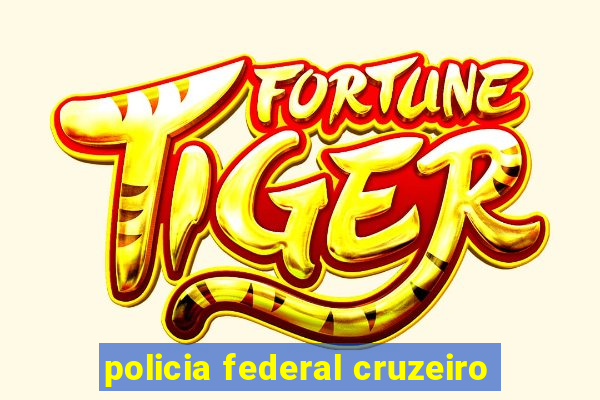 policia federal cruzeiro