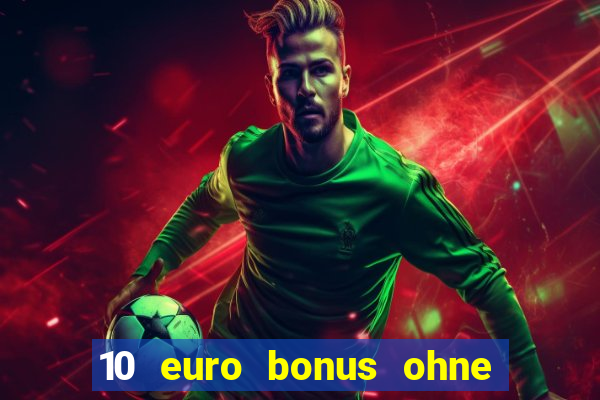 10 euro bonus ohne einzahlung slottica casino