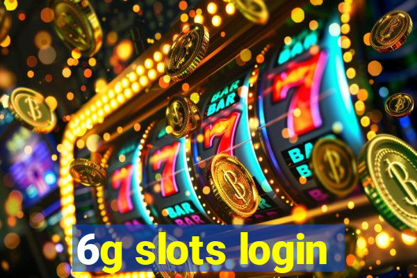 6g slots login